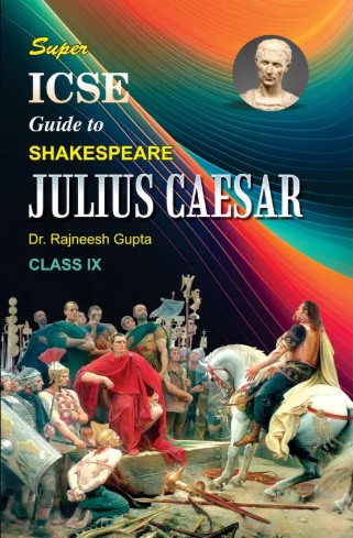 Super ICSE Guide to Shakespeare Julius Caesar Class IX 